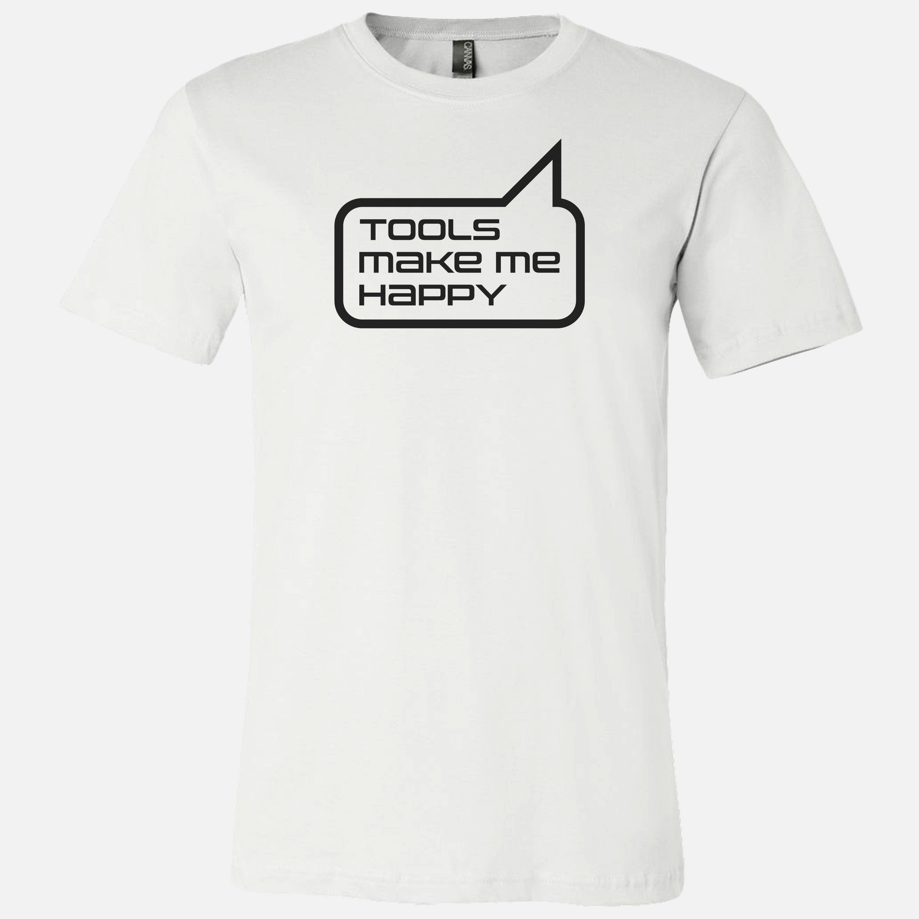 "Tools Make Me Happy" T-Shirt